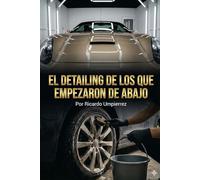 El Detailing de los que Empezaron de Abajo