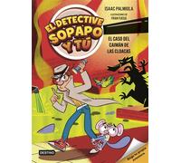 El detective Sopapo y tú 5. El caso del caimán de las cloacas - Isaac Palmiola - Destino Infantil & Juvenil - ebook (ePub) - Livre