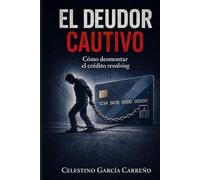 El deudor cautivo: Cómo desmontar el crédito revolving