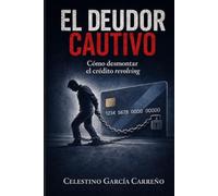 El deudor cautivo: Cómo desmontar el crédito revolving