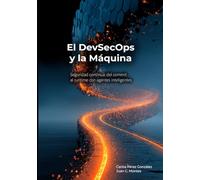 El DevSecOps y la Máquina: Seguridad continua: del commit al runtime con agentes inteligentes