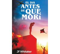 EL DÍA ANTES DE MORIR