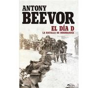 El Día D - [Livre en VO] Beevor, Antony (Auteur)