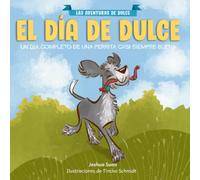 El Día de Dulce: Un Día Completo de Una Perrita Casi Siempre Buena