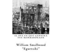 El dia en que Gernika fue bombardeada