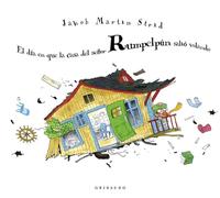 El día en que la casa del señor Rumpelpún salió volando/ The Day Mr. Rumpelpún's House Blew Up