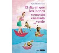El Día En Que Los Leones Comerán Ensalada Verde Giordano, Raphaelle (Auteur)