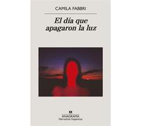El día que apagaron la luz - Camila Fabbri - Editorial Anagrama - ebook (ePub) - Livre