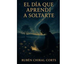 El día que aprendí a soltarte: Reflexiones para sanar cuando el amor ya no basta