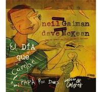 El Día Que Cambi A Mi Papá Por Dos Peces De Colores Mckean, Dave Gaiman, Neil (Auteur)