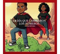 El Dia Que Cambiaron Los Numeros
