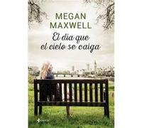 El Día Que El Cielo Se Caiga Maxwell, Megan (Auteur)