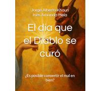 El día que el Diablo se curó: ¿Es posible convertir el mal en bien?