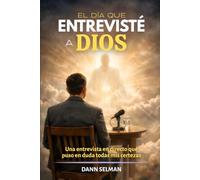 El día que entrevisté a Dios: Una entrevista en directo que puso en duda todas mis certezas