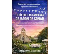 El día que las campanas dejaron de sonar: Un misterio acogedor en primera persona sobre una celebración en un pueblo, una muerte repentina y el secreto que todos compartieron (Libro 1)