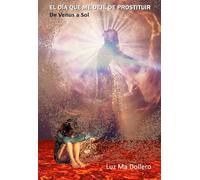 EL DÍA QUE ME DEJÉ DE PROSTITUIR: De Venus a Sol