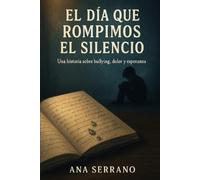 El día que rompimos el silencio: Una historia sobre bullying, dolor y esperanza