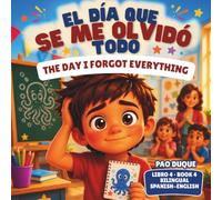 El Día Que Se Me Olvidó Todo / The Day I Forgot Everything: Cuento bilingüe español-inglés sobre hablar en público y volver a intentarlo para niños de ... Speaking and Trying Again for Kids Ages 5-9