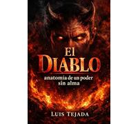 El Diablo: Anatomía de un Poder sin Límites