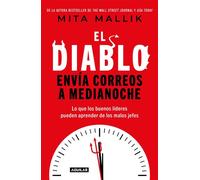 El diablo envía correos a media noche Lo que los buenos líderes pueden aprender de los malos jefes - Mita Mallick - Aguilar - ebook (ePub) - Livre