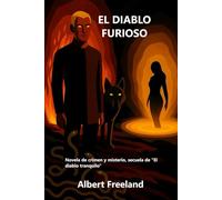 EL DIABLO FURIOSO: Novela de crimen y misterio, secuela de "El diablo tranquilo"