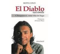 El Diablo Racconta. Chiappucci, Una Vita In Fuga