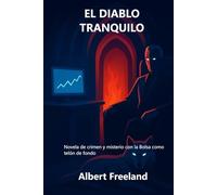 EL DIABLO TRANQUILO: Novela de crimen y misterio con la Bolsa como telón de fondo