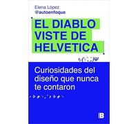 El diablo viste de Helvetica: Curiosidades del diseño que nunca te contaron