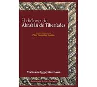 El Diálogo De Abrahán De Tiberíades Con Abd Al-Rahman Al-Hasimi En Jerusalén Hacia El Año 820 - [Livre en VO] Gonzalez Casado Pilar (Auteur)