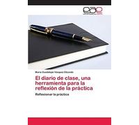 El Diario De Clase, Una Herramienta Para La Reflexión De La Práctica