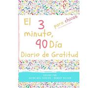 El Diario De Gratitud De 3 Minutos Y 90 Días Para Niñas: Un Diario De Pensamiento Positivo Y Gratitud Para Que Los Niñas Promuevan La Felicidad, La Au