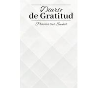 El Diario de Gratitud de un Minuto: para hacer realidad tus sueños: Cuaderno diario de manifestación: 130 Días de afirmación positiva para hacer realidad tus sueños