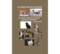 EL DIARIO DE LOS 11 FELINOS: Una historia real de amor, rescate y segundas oportunidades
