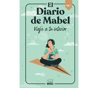 El Diario de Mabel: Vol. I - Viaje a tu interior: guía de autocuidado, autoconocimiento y crecimiento personal.: Transforma tu vida con ejercicios de ... empoderarse y conectar con su propósito.