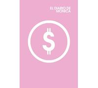 EL DIARIO DE MONICA (Pink): Imagina que el dinero es una mujer llamada Mónica. Conecta con el dinero como nunca antes lo habías hecho. (Desarrollo personal)