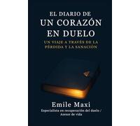 EL DIARIO DE UN CORAZÓN EN DUELO: UN VIAJE A TRAVÉS DE LA PÉRDIDA Y LA SANACIÓN