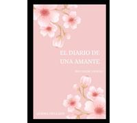 EL DIARIO DE UNA AMANTE (sin llegar a serlo)