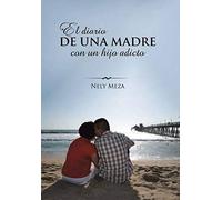 El Diario De Una Madre Con Un Hijo Adicto