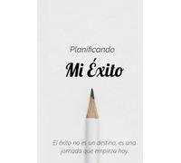 El Diario del Éxito: Planifica Tu Grandeza: Cuaderno del poder de la disciplina: Tu Plan de Acción para el Éxito.