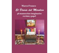 El Diario del Merolico: 36 manuscritos imaginarios en tinta y papel