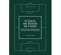 El Diario del Partido de Fútbol: Una Forma Fácil y Divertida de Ver, Disfrutar y Recordar Cada Partido