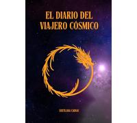 El Diario del Viajero Cósmico: Guía Práctica para la Integración de las 55 Leyes del Universo