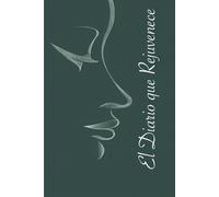 El Diario que Rejuvenece (Edición Esencial): Método de Yoga Facial sin Cirugías