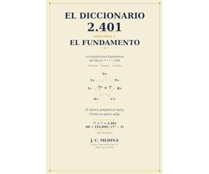 El Diccionario 2.401, Volumen 1: El Fundamento: La Arquitectura Matemática del Marco 7³ × 7 = 2.401