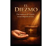 EL DIEZMO: “Una respuesta del corazón, no una obligación de la ley”