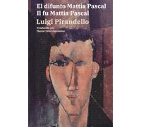 El difunto Mattia Pascal - Il fu Mattia Pascal: Texto paralelo bilingüe - Edizione bilingue: Italiano - Español / Italiano - Spagnolo