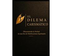 El Dilema Carismático: Discerniendo la Verdad