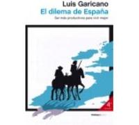 El Dilema De España - Luis Garicano Luis Garicano (Auteur)
