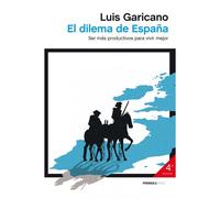 El Dilema De España : Ser Más Productivos Para Vivir Mejor