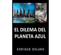 El Dilema del Planeta Azul